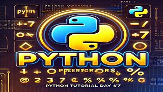 Python Operator in Python Programming | Part 1 | Python Tutorial Day #7