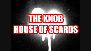 The Knob - House of Scards