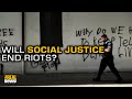 Social Justice Is The Way To End Riots