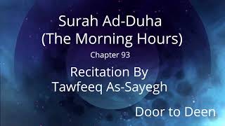Surah Ad-Duha (The Morning Hours) Tawfeeq As-Sayegh  Quran Recitation
