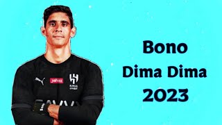 اجمل• تصديات• ياسين بونو• على• اغنية• ديما ديما• بونو• #2023 Bono Dima Dima 💙😘