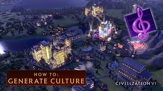 CIVILIZATION VI - How to Generate Culture