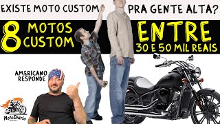 Moto custom pra GENTE ALTA existe? 8 motos Custom entre 30 e 50 Mil reais. Americano RESPONDE