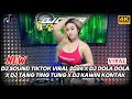 DJ SOUND TIKTOK VIRAL 2024 X DJ DOLA DOLA X DJ TANG TING TUNG X DJ KAWIN KONTRAK