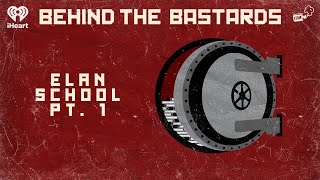 Part One: Elan School: The Worst 'Troubled Teen' Facility | BEHIND THE BASTARDS