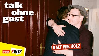 Kalt wie Holz I Talk ohne Gast I Till Reiners, Moritz Neumeier