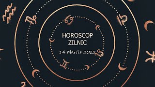 Horoscop zilnic 14 martie 2022 / Horoscopul zilei