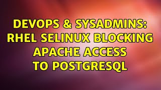 DevOps & SysAdmins: RHEL SELinux blocking Apache access to PostgreSQL (2 Solutions!!)