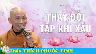 Thay Đổi Tập Khí Xấu || Thầy Thích Phước Tịnh Giảng Pháp