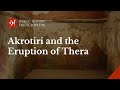 Akrotiri and the Eruption of Thera: The Pompeii of the Aegean