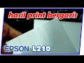 Epson L210 hasil print bergaris / putus-putus