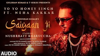 Saiyaan Ji (Audio) | Yo Yo Honey Singh, Neha Kakkar|Nushrratt Bharuccha|  Lil G, Hommie D| Mihir G