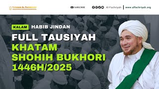 FULL TAUSIYAH HABIB JINDAN KHATAM SHOHIH BUKHORI 1446 H | Kamis, 16 Januari 2025