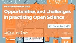 ENLIGHT RISE and Arqus Ambassadors Webinar #1: Opportunities & challenges in practicing Open Science