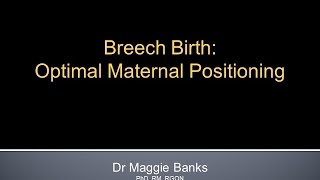 Breech Birth: Optimal Maternal Positioning