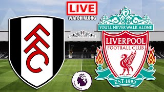 FULHAM vs LIVERPOOL Live Stream - Premier League - EPL Live Football Match Watch Along