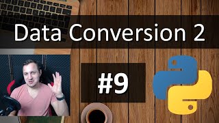 #9 Python Tutorial for Absolute Beginners - Data Conversion 2
