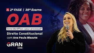 2ª Fase do 38º Exame da OAB - Como identificar a peça em Direito Constitucional com Ana Blazute