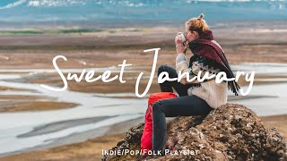 Sweet January | Relaxing morning with gentle acoustic songs | Best Indie/Pop/Folk/Acoustic Playlist