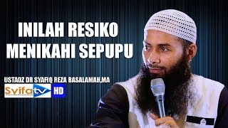 INILAH RESIKO MENIKAHI SEPUPU!!-Ustadz Dr Syafiq Reza Basalamah,MA.