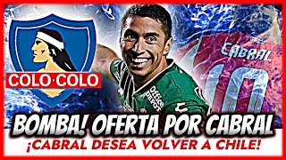 🚨😱EL CACIQUE SE LANZA POR LUCIANO CABRAL!🚨OFERTA INESPERADA DE COLO COLO!🚨