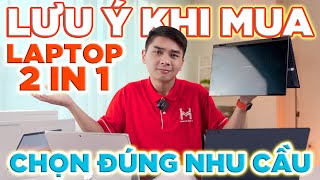 [THẢO LUẬN] Lưu ý khi chọn mua Laptop 2 in 1 - Phân biệt và Chọn đúng nhu cầu | LaptopWorld