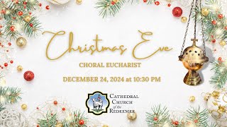 Christmas Eve Choral Eucharist | December 24, 2024