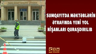 Sumqayıtda Məktəblərin Ətrafı Yeni Yol Nişanları Quraşdılır