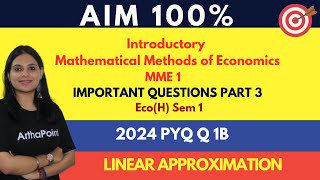 Linear Approximation | VVI Question Introductory MME| Eco(H) Sem 1 | 2024 PYQs Q1B | BA(H) Economics