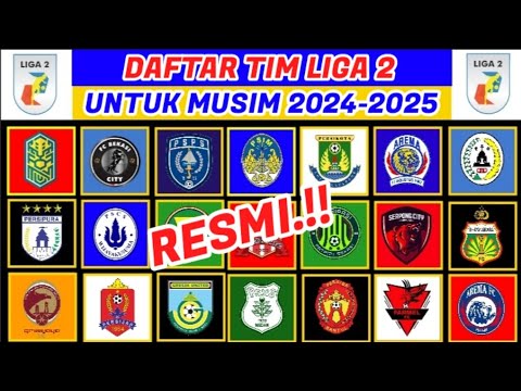 DAFTAR TIM LIGA 2 UNTUK MUSIM 2024-2025 | JADWAL LIGA 2 HARI INI ...