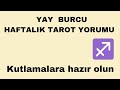 YAY Burcu  Haftalık- Kutlamalara hazır olun