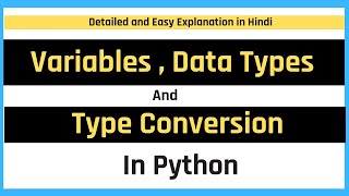 Variable , Data Types and Type Conversion in Python | Python Tutorial in Hindi for Beginners |