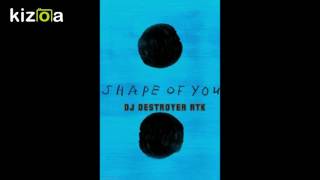 Kizoa Movie - Video - Slideshow Maker: ed sheeran shape of you remix-DJ Destroyer rtk