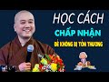 Học Cách Chấp Nhận Để Không Bị Tổn Thương - Pháp Thoại Thầy Thích Pháp Hòa