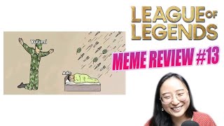 YOU LAUGH, YOU LOSE: League of Legends Meme Review #13