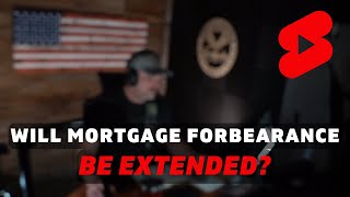 Will Mortgage Forbearance Be Extended? #Shorts