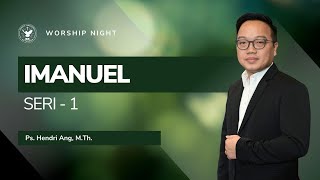 Worship Night | Jemaat Online Gereja BEST | Ps. Hendri Ang | Imanuel - Seri 1