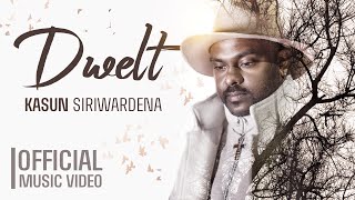 Dwelt - Kasun Siriwardena (Official Music Video)