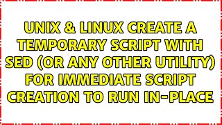 Create a temporary script with sed (or any other utility) for immediate script creation to run...