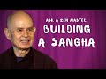 What Is Most Important Thing When Building a Sangha? | Thich Nhat Hanh