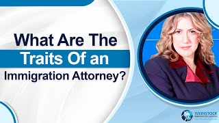 What Are The Traits Of an Immigration Attorney? | Best Immigration Lawyer