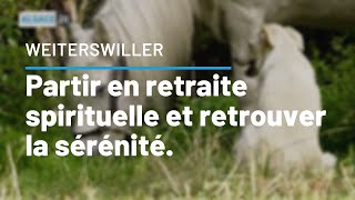 WEITERSWILLER : Partir en retraite spirituelle et retrouver la sérénité.