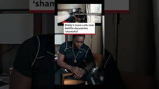 Diddy’s team calls new Netflix docuseries ‘shameful’