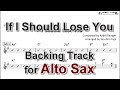 If I Should Lose You - Backing Track with Sheet Music for Alto Sax