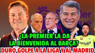 😱 BOMBAZO DE ÚLTIMA HORA! GOLPE FINAL DE LAPORTA A LA LIGA ¿LA PREMIER LE DA LA BIENVENIDA AL BARÇA?