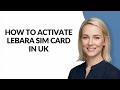 HOW TO ACTIVATE LEBARA SIM CARD IN UK - Julia'sTutorials