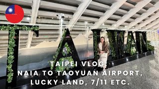 Taipei, Taiwan Vlog: NAIA to Taoyuan Airport, Lucky Land, 7/11 etc.