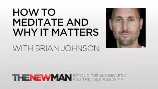 Brian Johnson | How To Meditate And Why It Matters | The New Man Podcast with Tripp Lanier