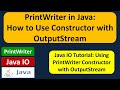 PrintWriter in Java: How to Use Constructor with OutputStream | Java IO | Java Tutorial