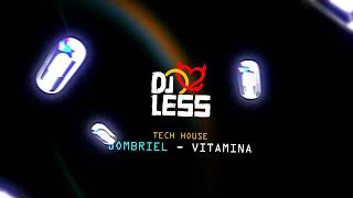 Jombriel - VITAMINA ( Dj Less ) [Tech House]